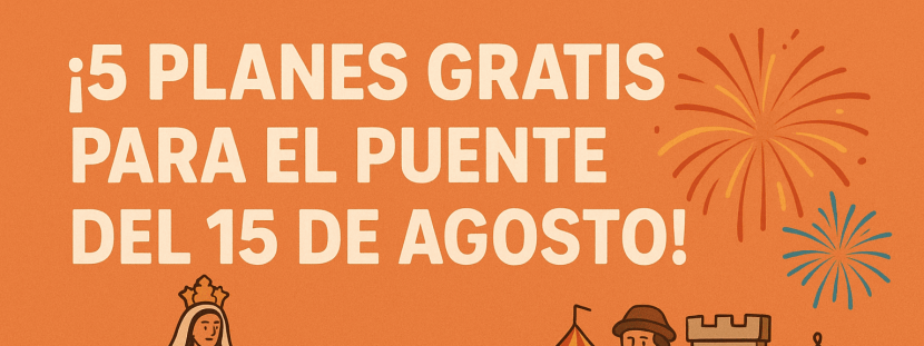 Planes Gratis para el puente del 15 de agosto en Madrid 2025