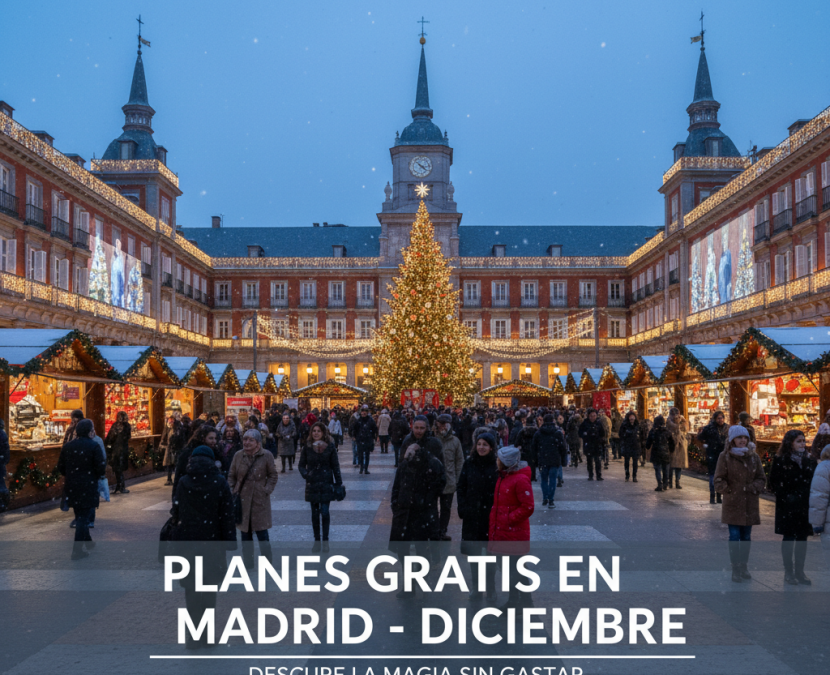 Planes gratis en Madrid Diciembre 2025: Guía completa